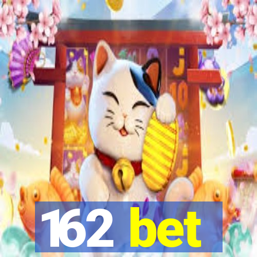 162 bet